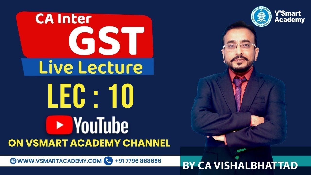 10 CA/CMA/CS INTER | INDIRECT TAX LECTURE | IDT | GST | CA VISHAL BHATTAD | VSMART ACADEMY