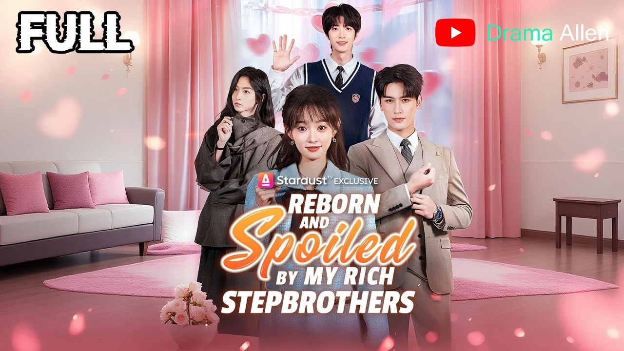 [FULL] 《Reborn and Spoiled by My Rich Stepbrothers》 | English dubbing | HD online streaming#drama