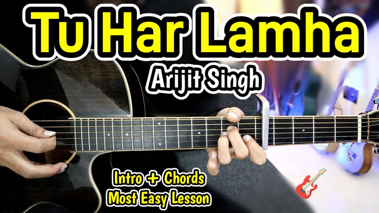 Tu Har Lamha - Arijit Singh - Sad Romantic - Intro + Chords - Most Easy Guitar Lesson - Khamoshiyan