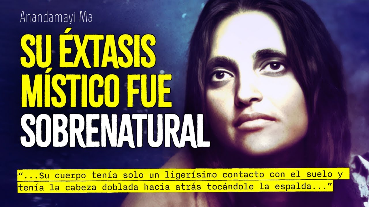 ANANDAMAYI MA: la Experiencia Mística que Asombró a Todos