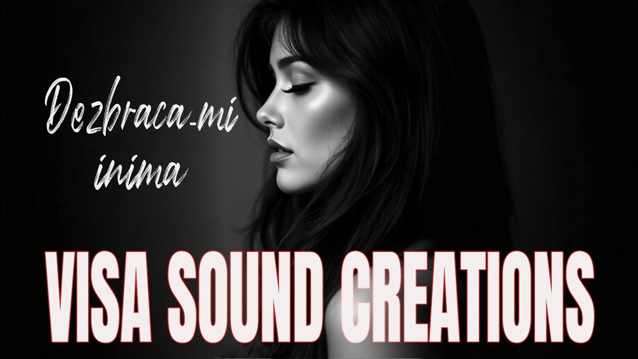 VISA SOUND CREATIONS - Dezbraca-mi inima 💔 | Muzică Românească de Suflet; Versuri: Cornelia Climov