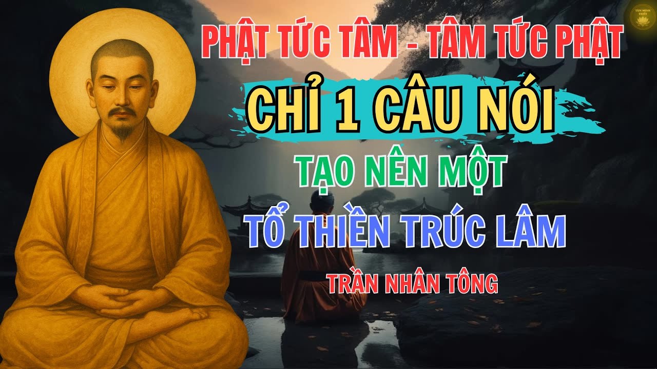 Phật Hoàng Trần Nhân Tông | Chỉ Một Câu Nói Khai Sinh Thiền Phái Trúc Lâm