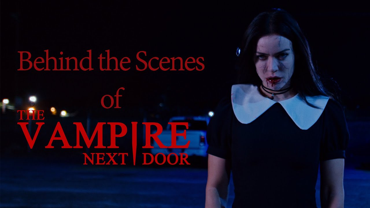 BEHIND THE SCENES | VAMPIRE NEXT DOOR