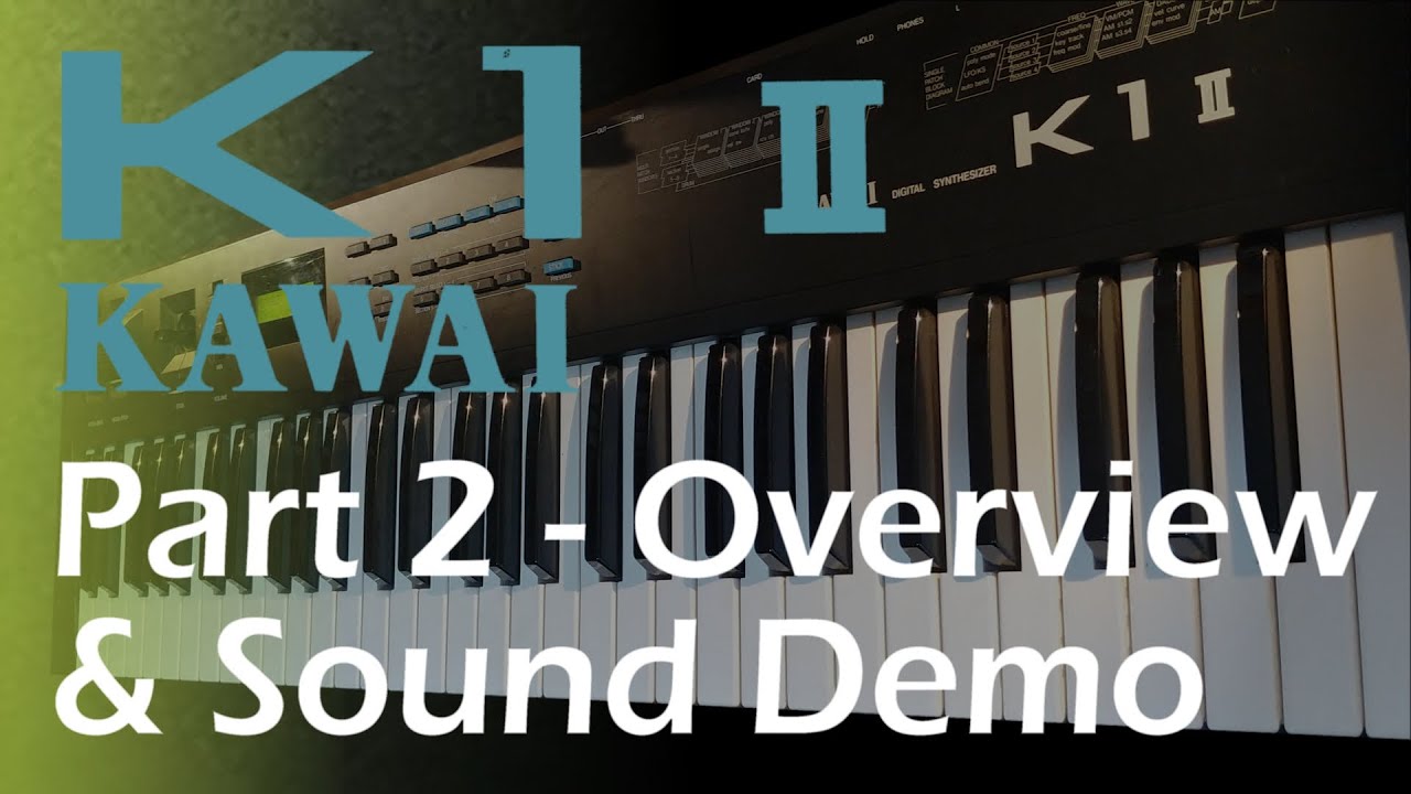 Kawai K1 II Synthesizer - Part 2 - Overview & Sound Demo