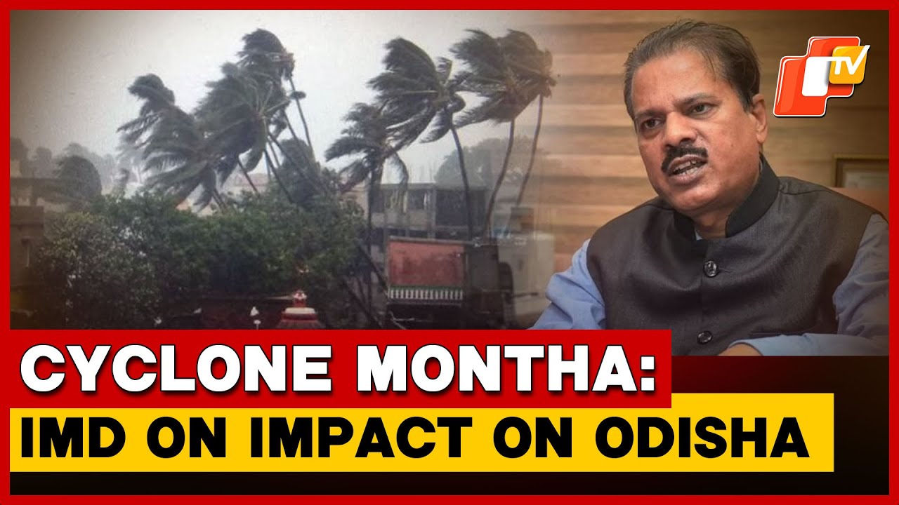 IMD DG Explains The Likely Impact Of Cyclone &lsquo;Montha&rsquo; On Odisha