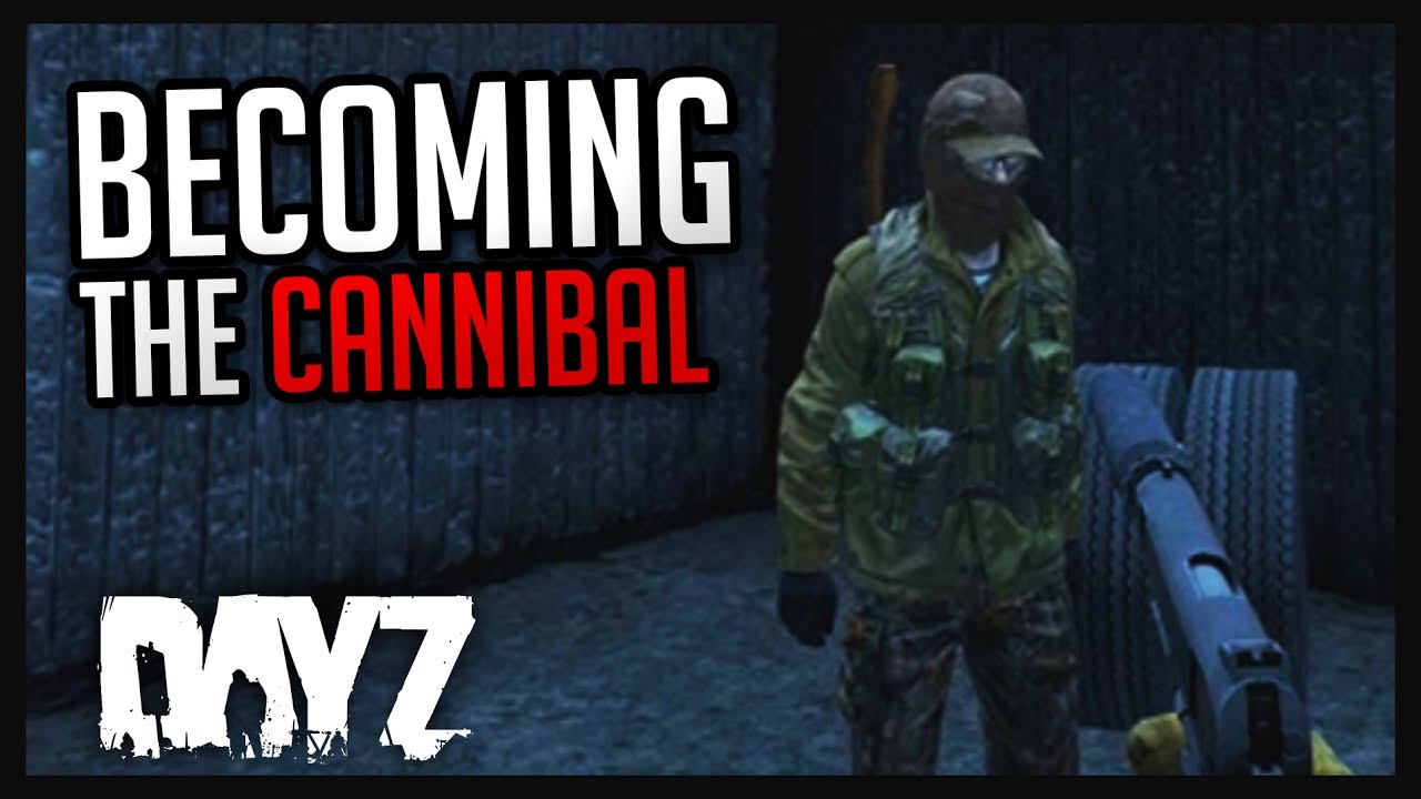 Becoming the Cannibal - DayZ .62