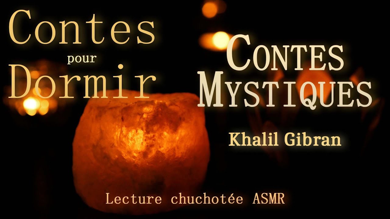ASMR - Lecture chuchot&eacute;e - Contes mystiques de Khalil Gibran