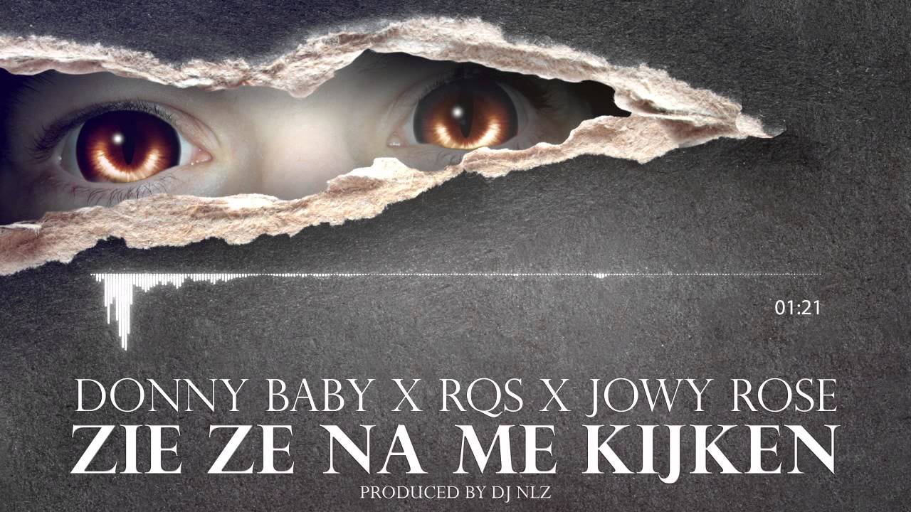 Donny Baby Ft. RQS & Jowy Ros&eacute; - Zie Ze Na Me Kijken (Prod. DJ NLZ)