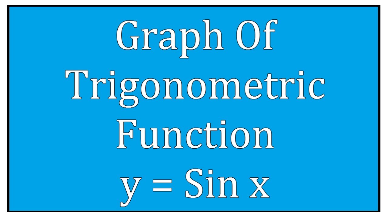 Graph Of Trigonometric Function y = Sin x / Maths Trigonometry