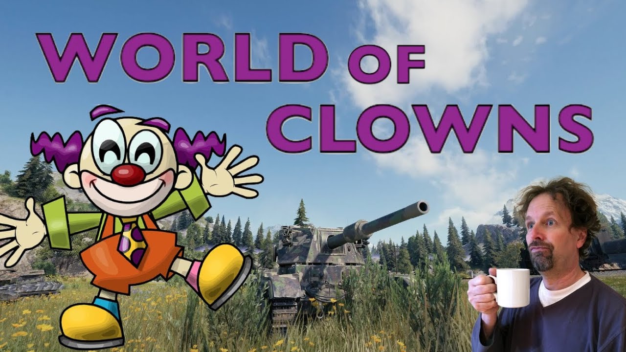 WOT - World of Clowns | World of Tanks