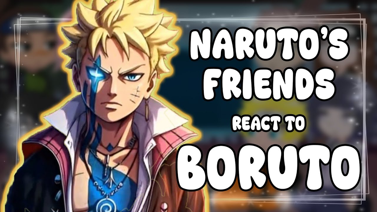 Naruto's friends react to Boruto/Future || Gacha React