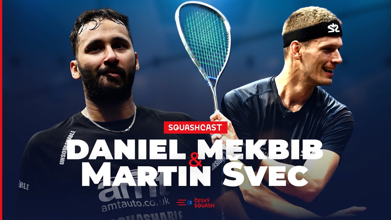 SQUASHCAST | Dan Mekbib, Martin Švec - loučení s PSA kariérou