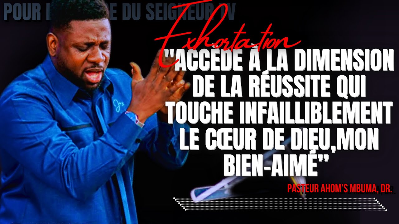 🎤 ACCÈDE À LA DIMENSION DE LA RÉUSSITE QUI TOUCHE INFAILLIBLEMENT LE CŒUR DE DIEU/PST. ATHOM’S MBUMA