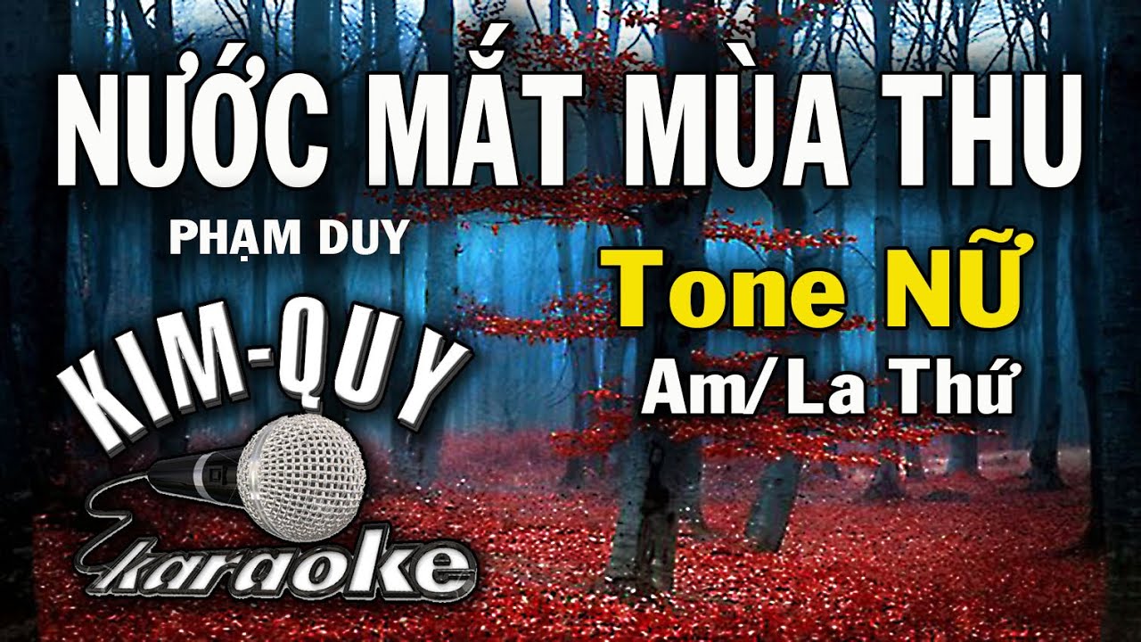 NƯỚC MẮT MÙA THU - KARAOKE - Tone NỮ ( Am/La Thứ )