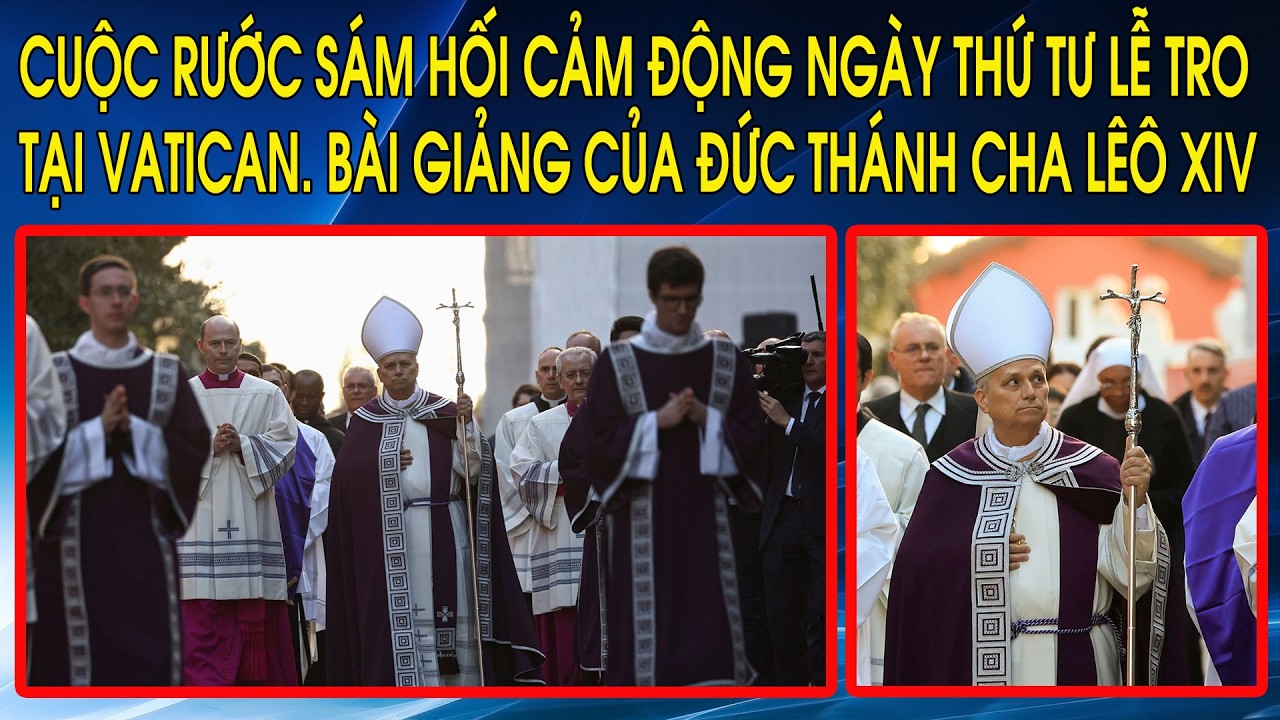 Cuộc rước sám hối cảm động ngày Thứ Tư Lễ Tro tại Vatican. Bài giảng của Đức Thánh Cha Lêô XIV