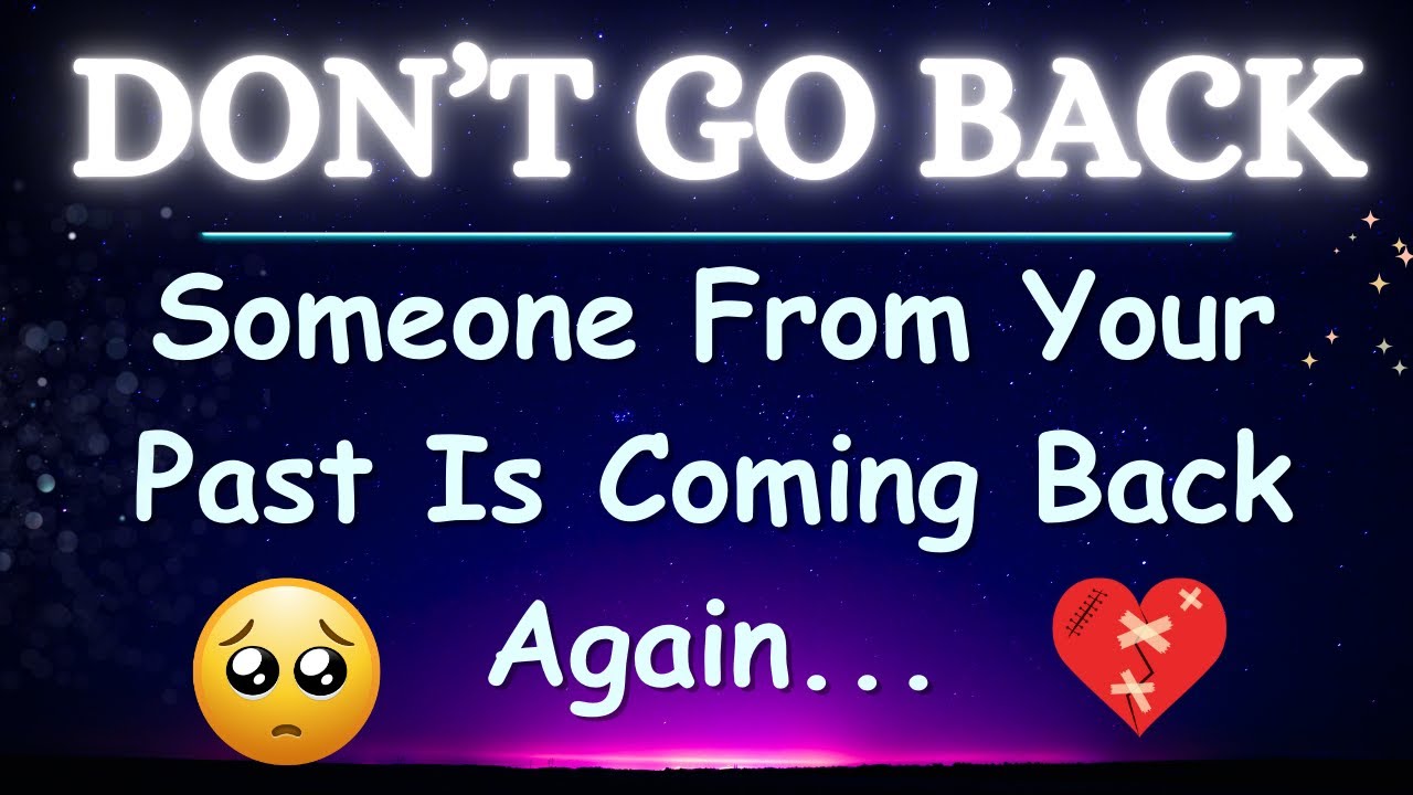 Someone From Your Past Is Coming Back Again.
