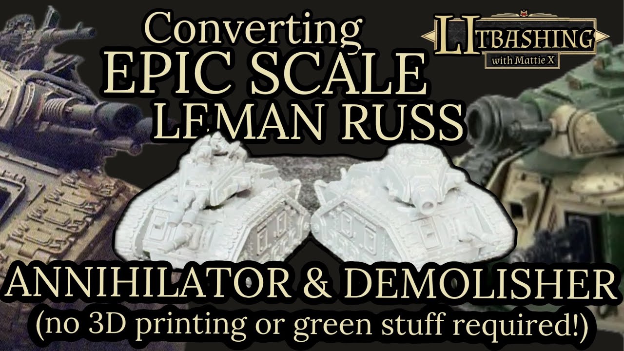 Kitbashing Epic Scale Annihilator and Demolisher - Leman Russ - NO 3D PRINTING! Legions Imperialis