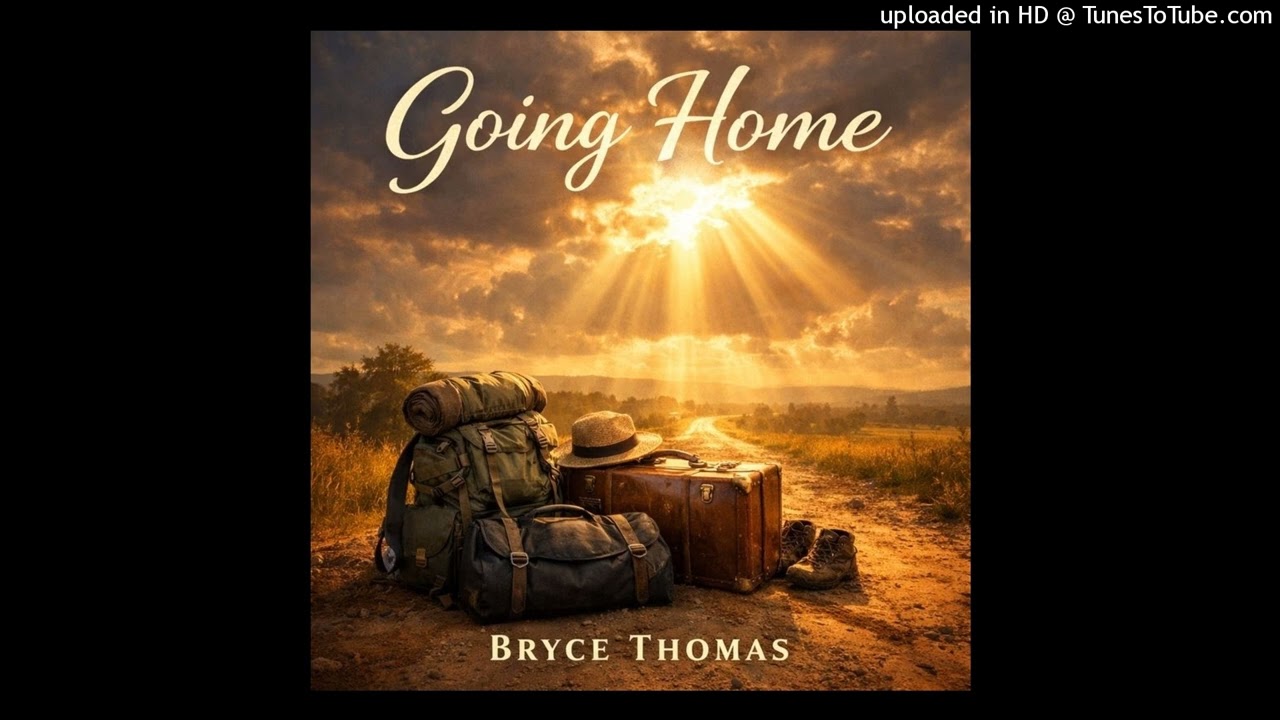 "Going Home" - Bryce Thomas