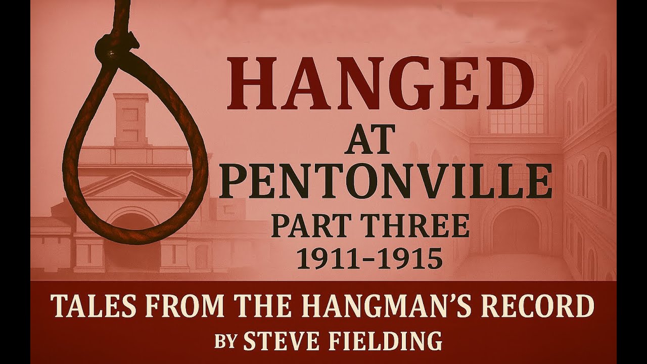 Tales from The Hangman's Record: Hanged at Pentonville. Part Three: 1911-1915