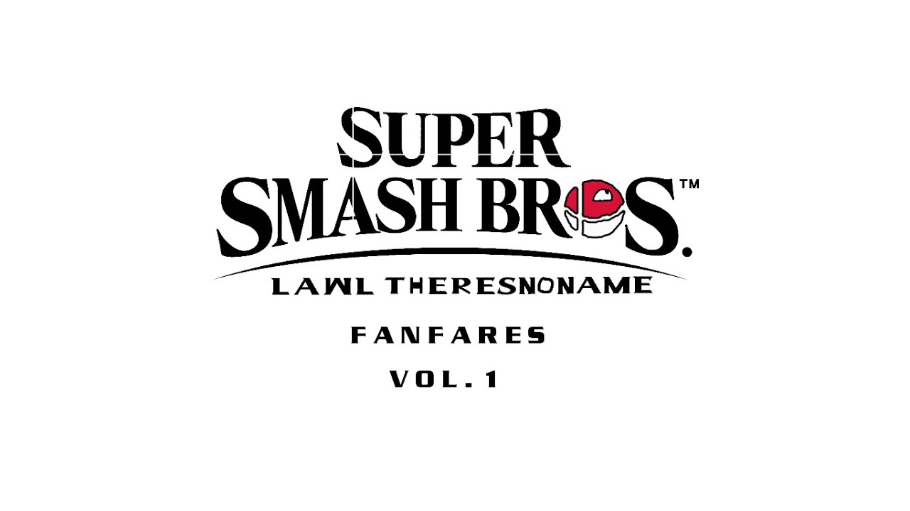 Smash Bros. Lawl Theresnoname - Fanfares volume 1