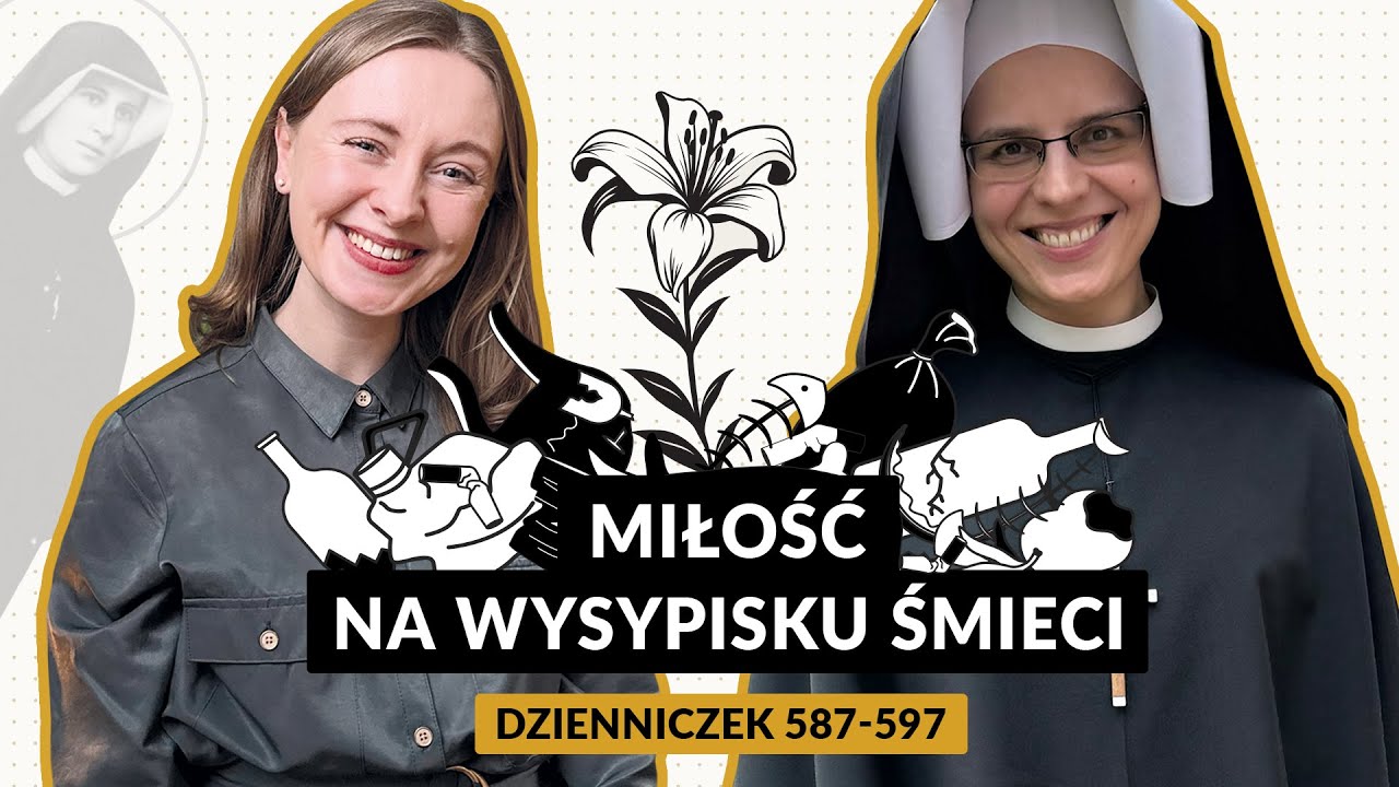 Zeszyty Miłości Pełne [#54] Miłość na wysypisku śmieci | Renata Biała i s. Gaudia Skass