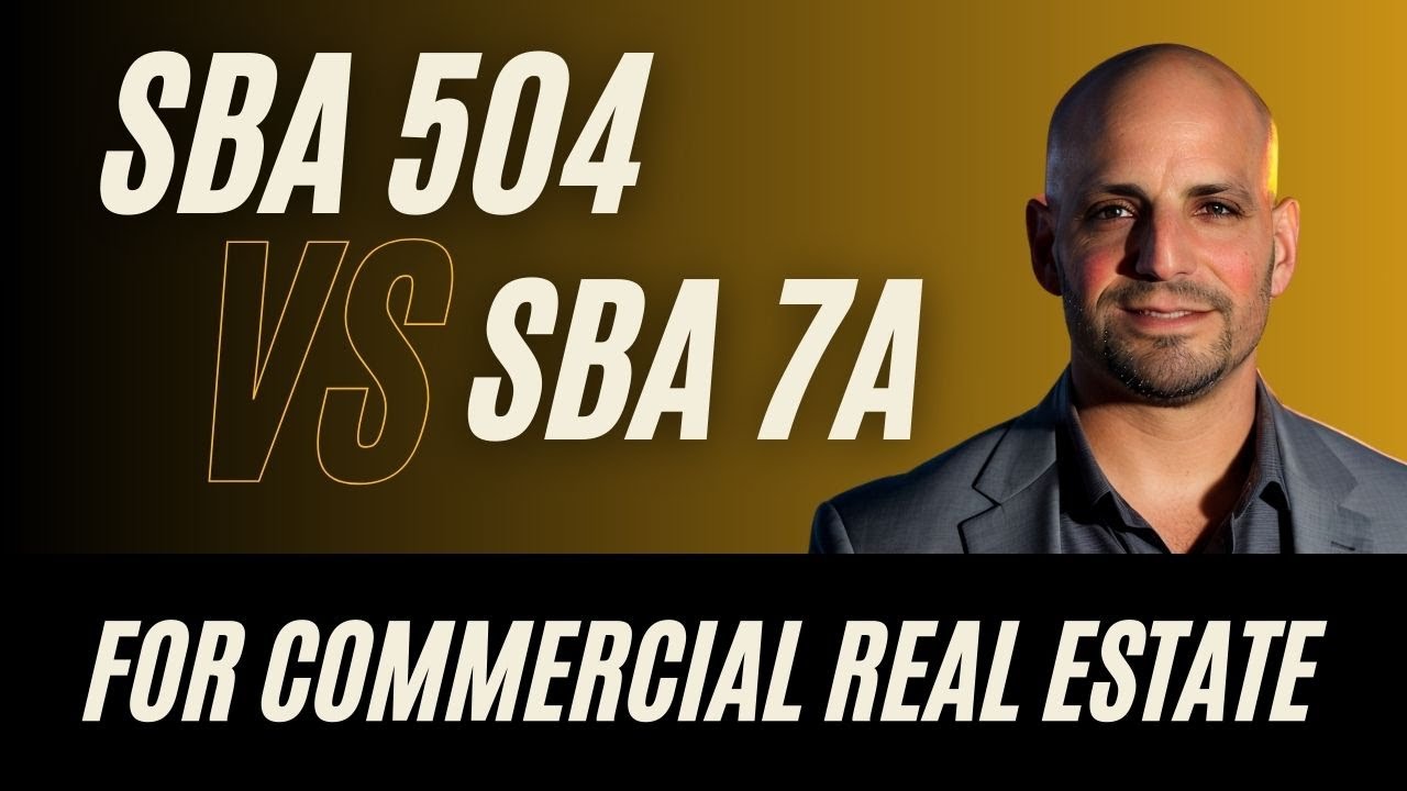 Comparing SBA 504 vs. 7A Loans for Commercial Real Estate