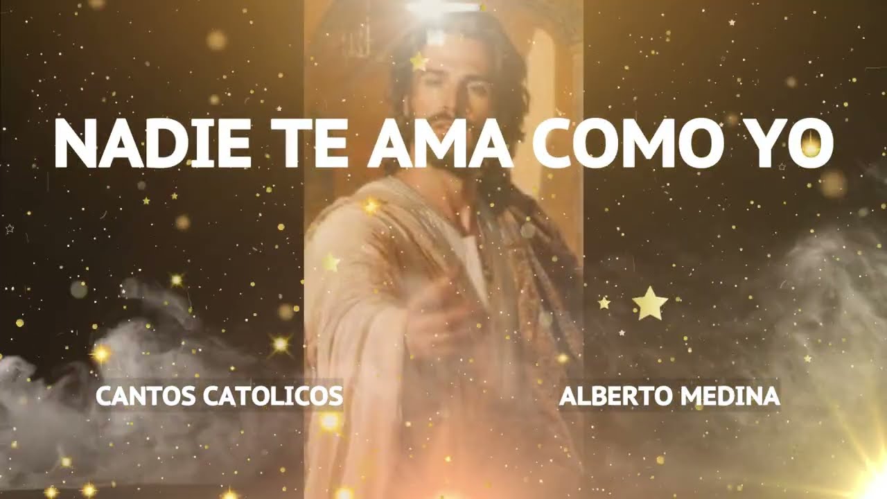 NADIE TE AMA COMO YO -- Alberto Medina -- MUSICA CATOLICA