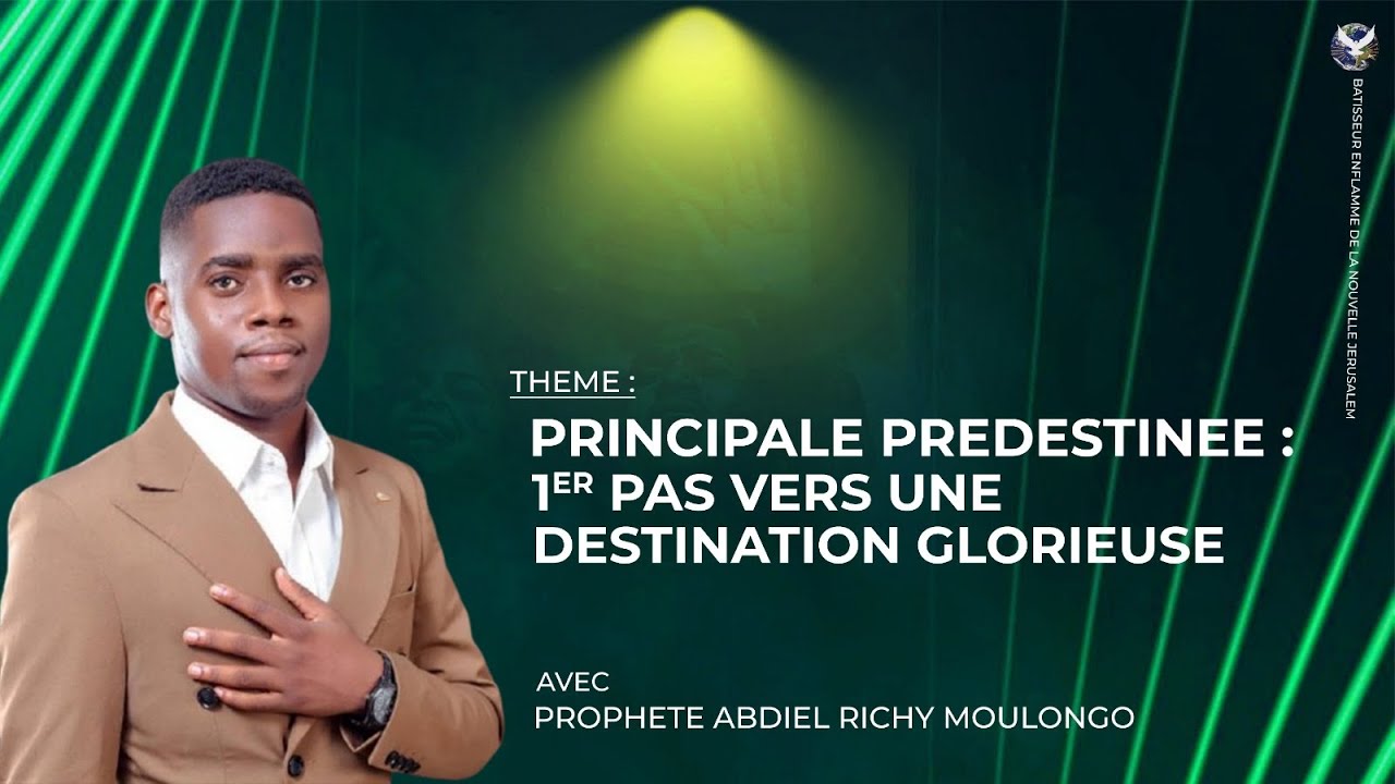 PRINCIPALE PRÉDESTINÉE : 1er PAS VERS UNE DESTINÉE GLORIEUSE // Avec le RP ABDIEL RICHY MOULONGO 