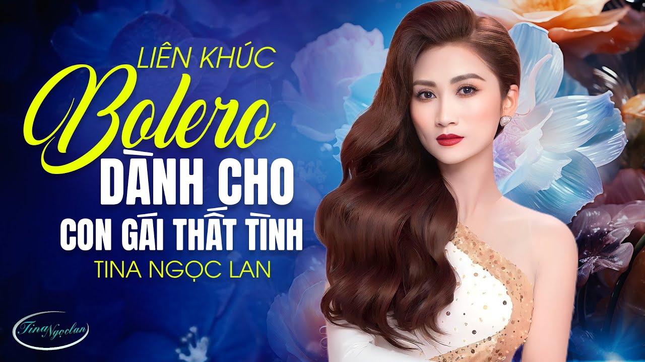Ngọc Nữ Bolero Có Giọng Ca Da Diết Nghe Mà Muốn Khóc 🎧 LK Tina Ngọc Lan Dành Cho Con Gái Thất Tình