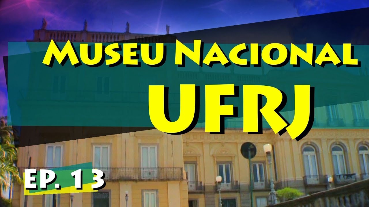 Conhecendo Museus - Epis&oacute;dio 13: Museu Nacional -- UFRJ