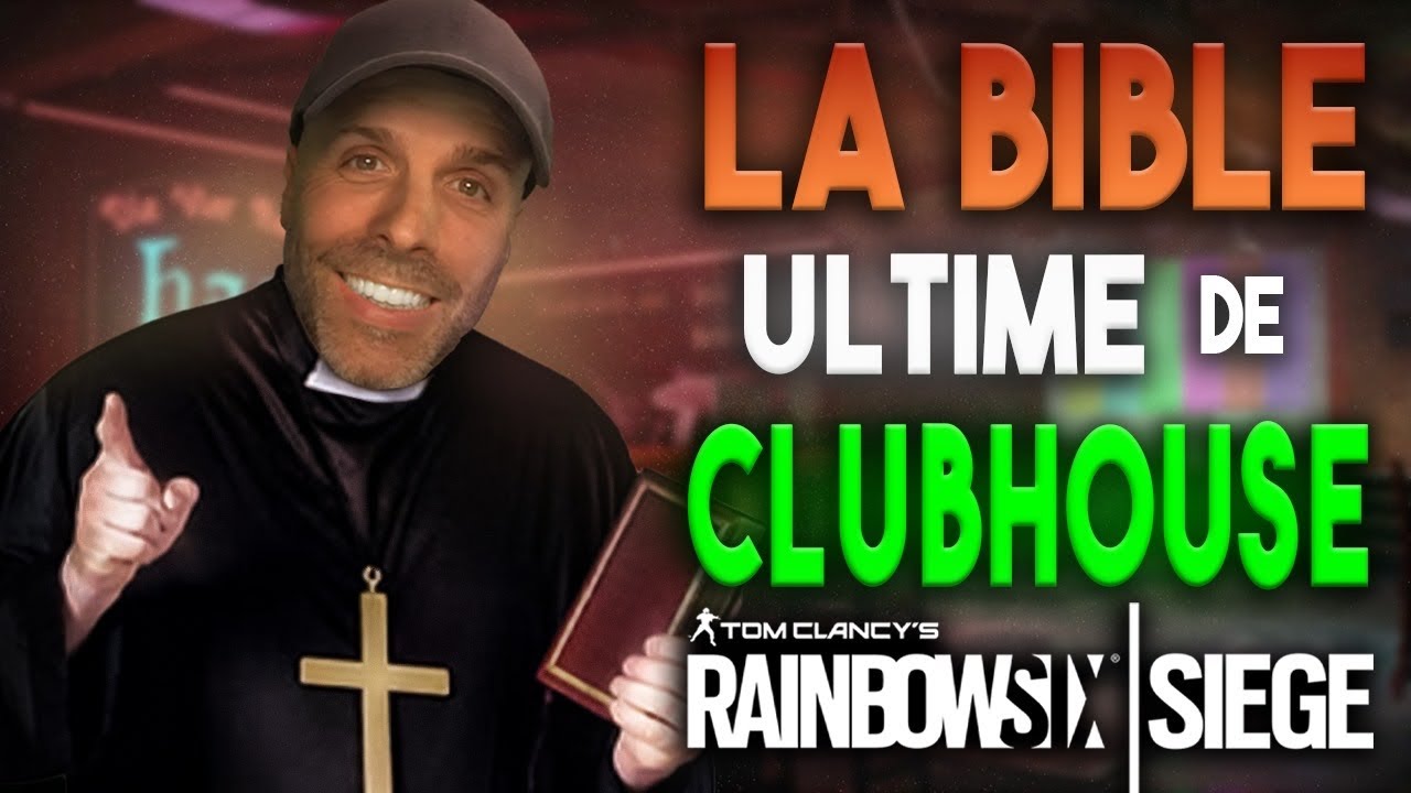 La Bible ULTIME de CLUB HOUSE | RAINBOW 6 : SIEGE