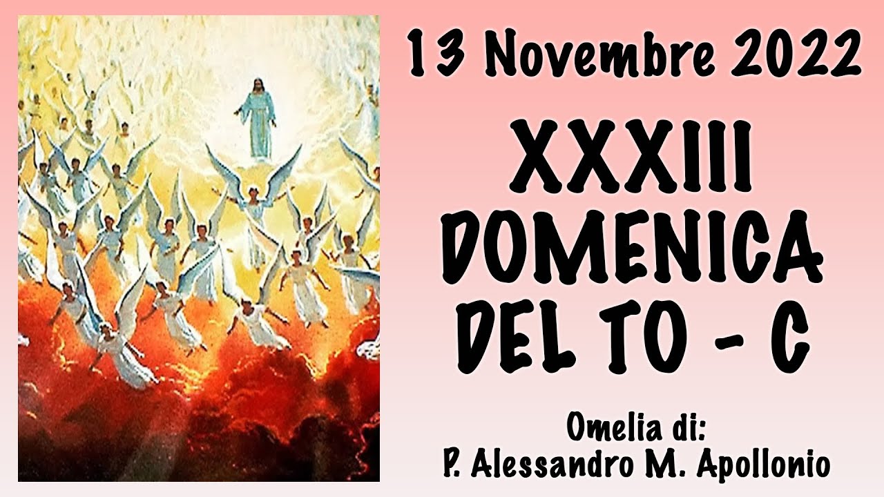 Omelia - XXXIII DOMENICA DEL TO-C - P. Alessandro M. Apollonio, FI.