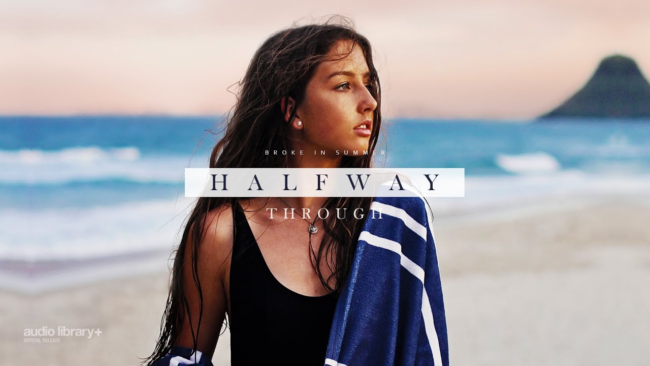 Halfway Through &mdash; Broke In Summer | Free Background Music | Audio Library Release