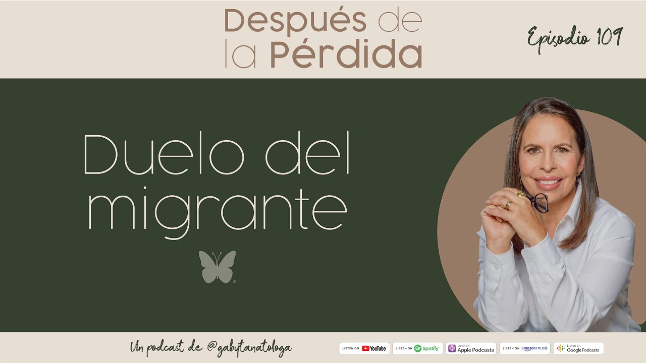 Duelo del migrante - Episodio 109 - Gaby Tanat&oacute;loga