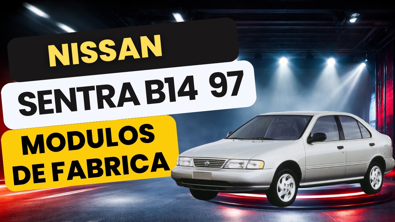 Nissan Sentra B14 1997 : Lista Completa de Módulos de Fábrica Revelada
