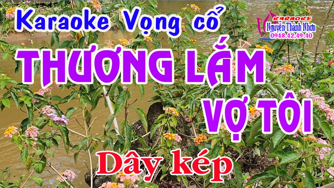 Karaoke vọng cổ THƯƠNG LẮM VỢ TÔI - DÂY KÉP [T/g Thầy Thanh Vân]