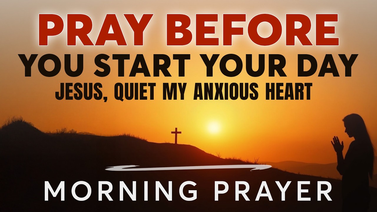Always Start Your Day with A Morning Prayer for Anxiety, Peace & Trust in God | Morning Prayer