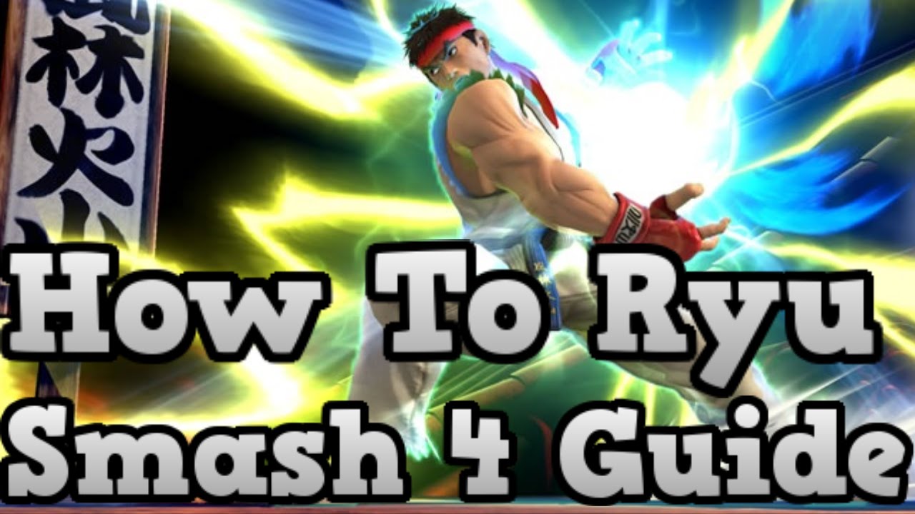 How To Ryu - Smash 4 - Informative And Combo Guide / Tips / First Look