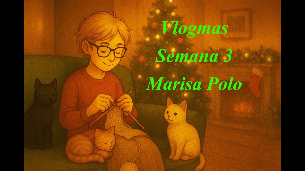 Vlogmas 2025. Semana 3. Marisa Polo