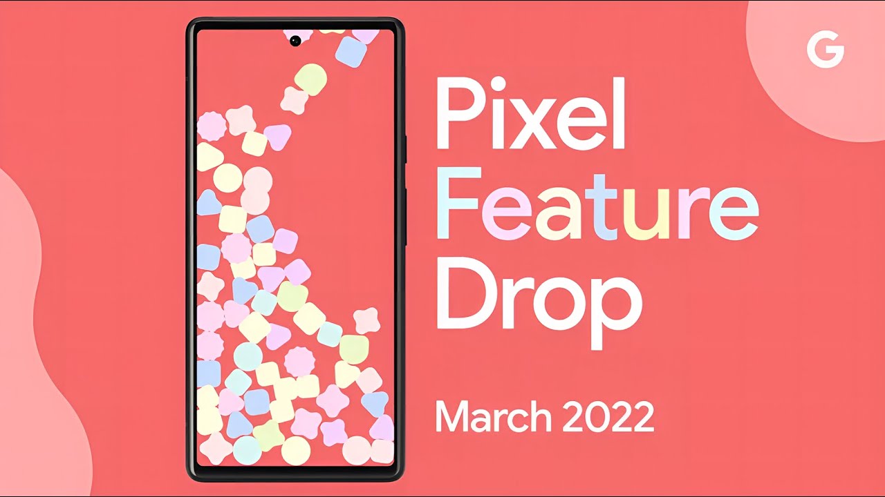 Google Pixel Feature Drop: March 2022