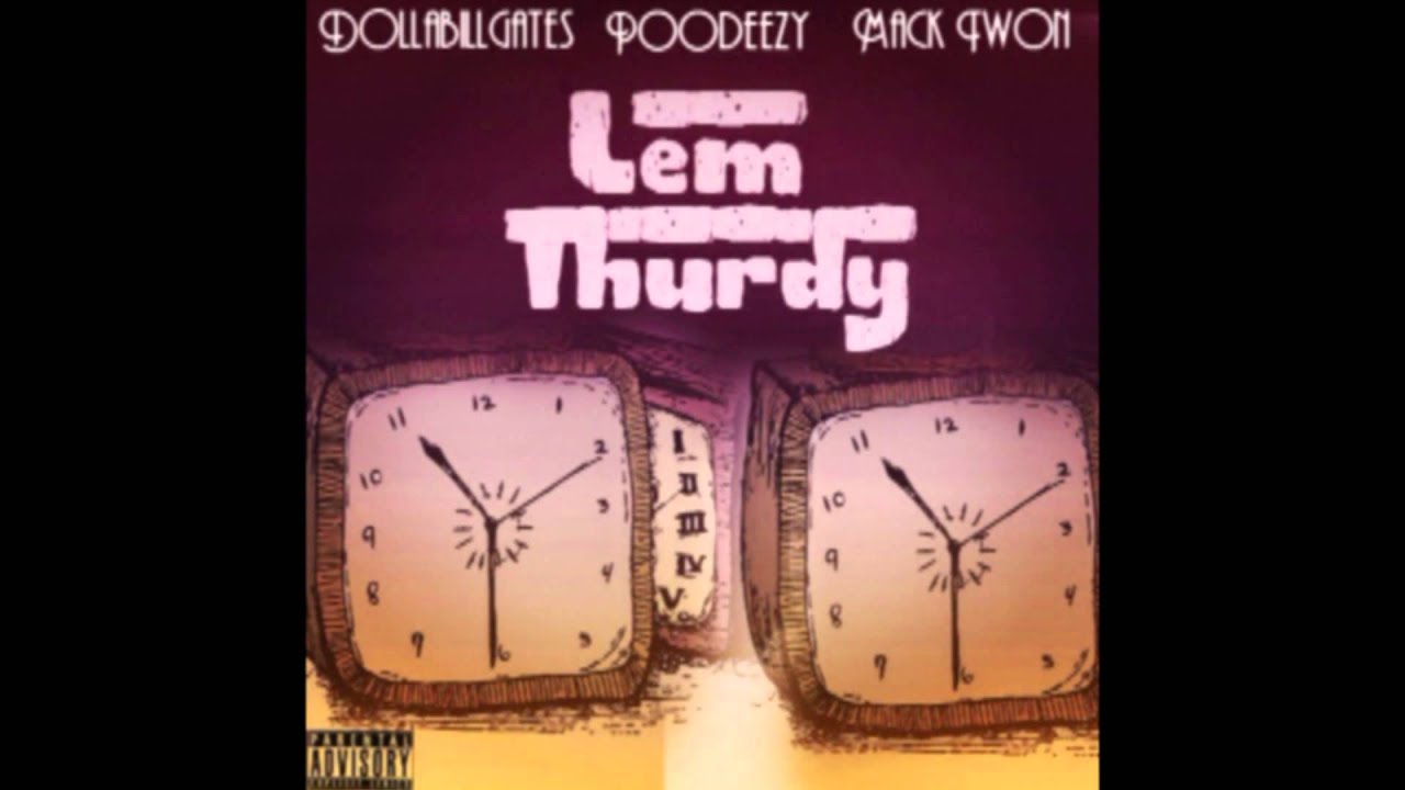 #LemThurdy by DollaBillGates ft. Poodeezy and Mack Twon