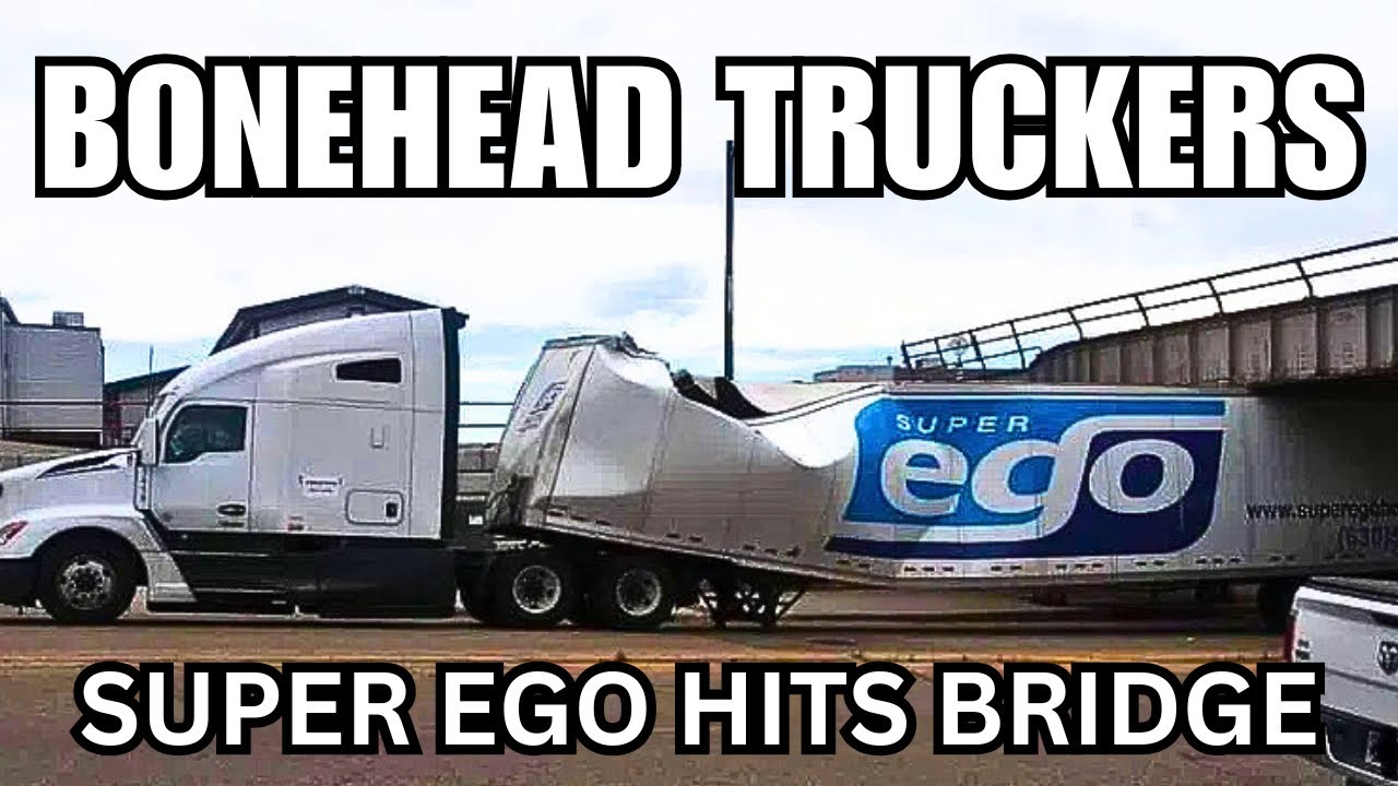 Super Ego Hits a Bridge | Bonehead Truckers of the Week