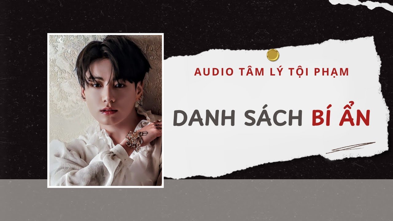 Audio Tâm Lý Tội Phạm | Danh Sách Bí Ẩn📜 | Lien Tan