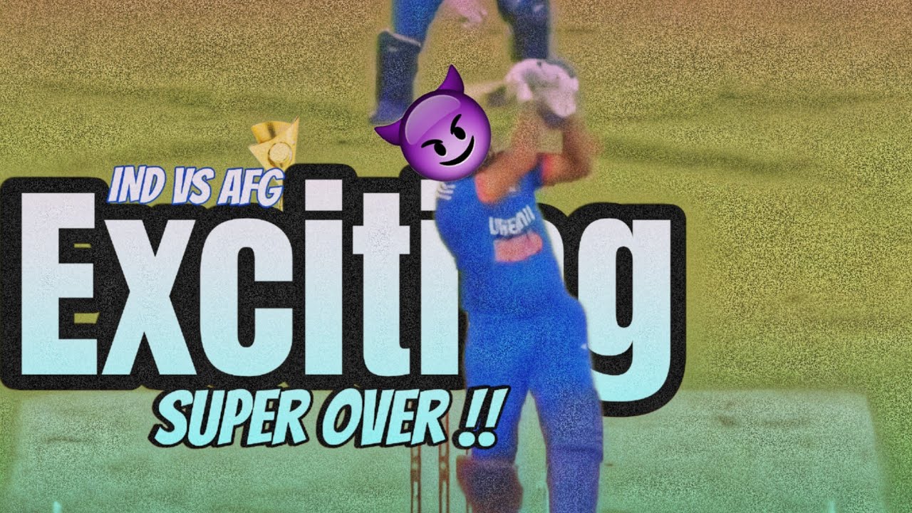 EXCITING TWO SUPER OVERS || INDvsAFG ||