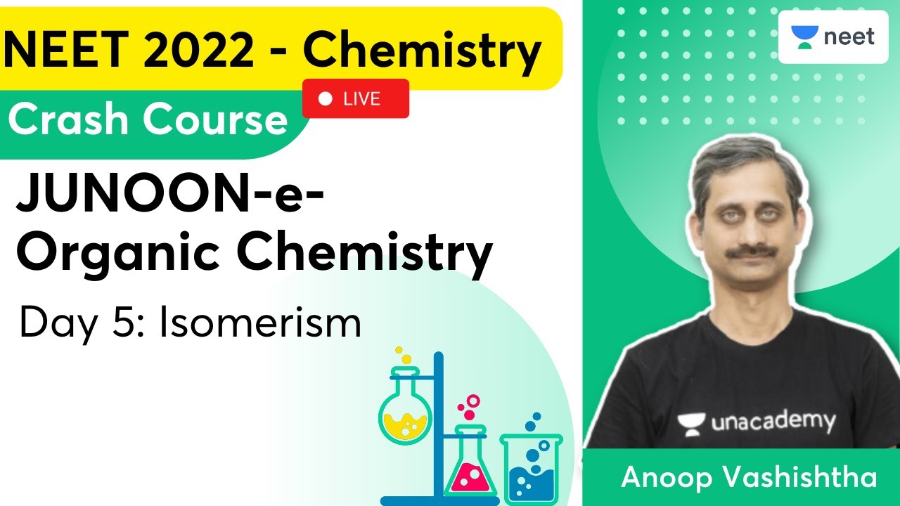 JUNOON-e-Organic Chemistry | Day 5 | Isomerism | NEET 2022 | Anoop Vashishtha | Unacademy NEET