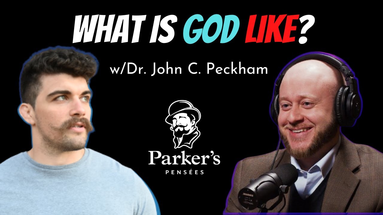 On the Divine Attributes | w/ Dr. John C  Peckham - PPP ep. 103