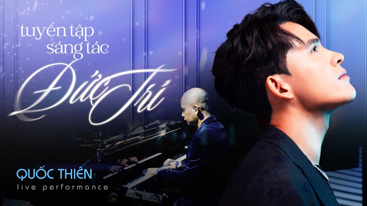 Quốc Thiên - tuyển tập sáng tác Đức Trí | Quốc Thiên Live  Performance