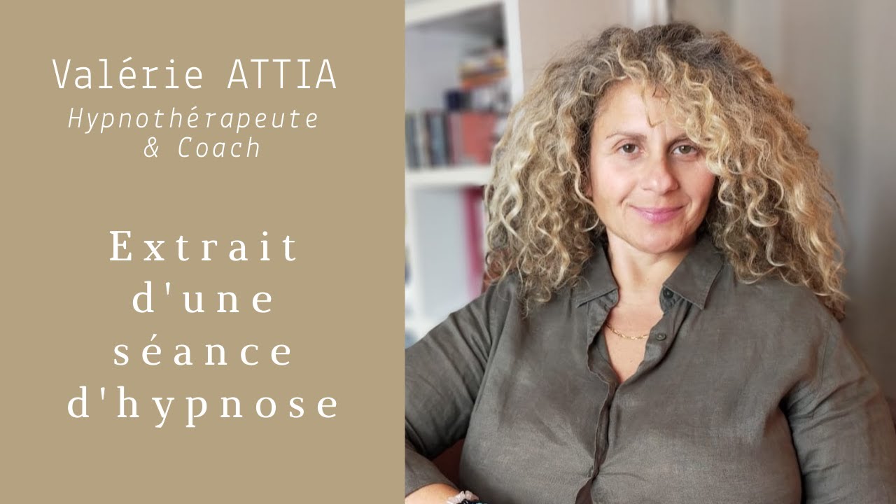 Extrait d'une séance d'hypnose avec Valérie ATTIA