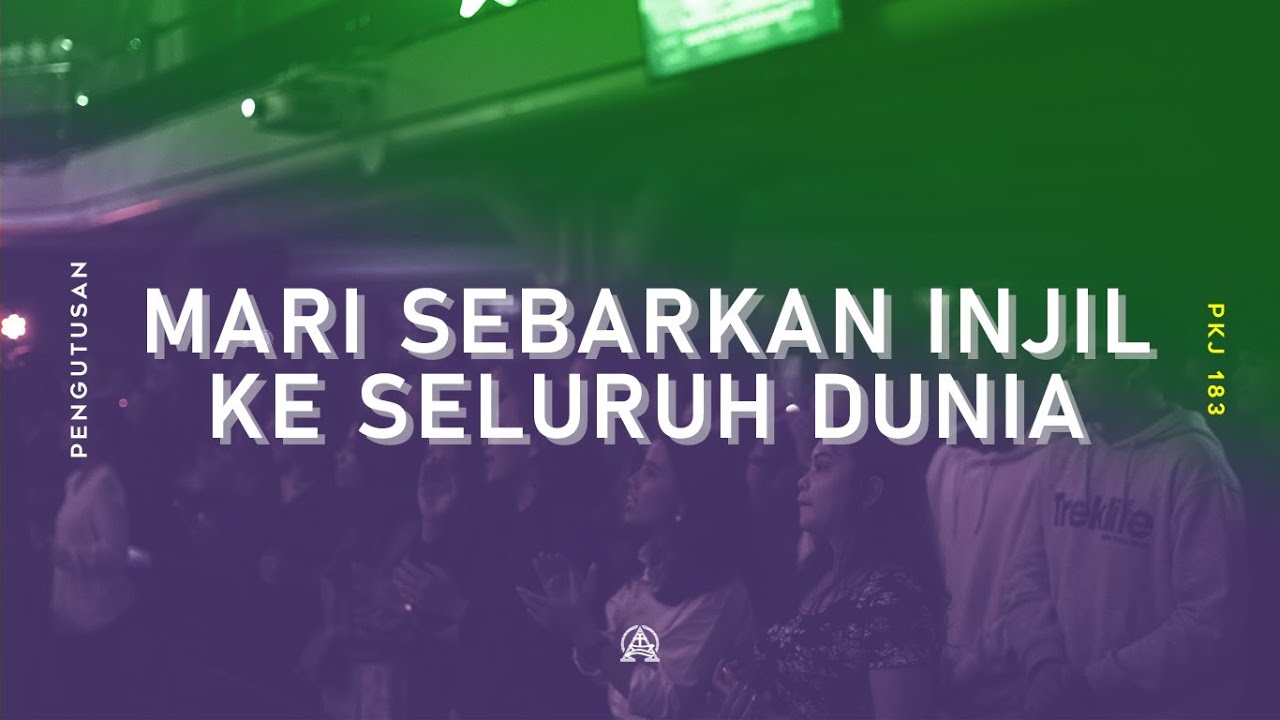 PKJ 183 - Mari Sebarkan Injil ke Seluruh Dunia