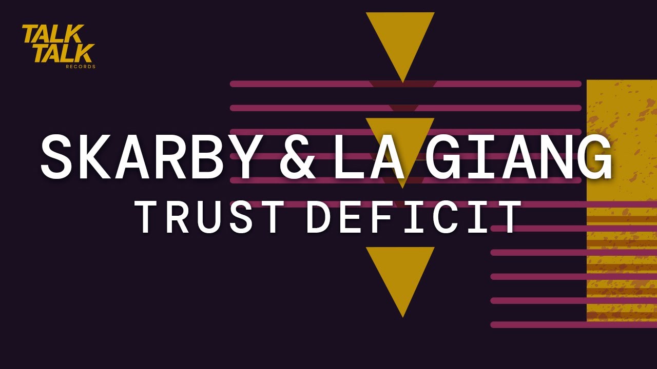 Skarby & La Giang - Trust Deficit (Original Mix) [TALK007]